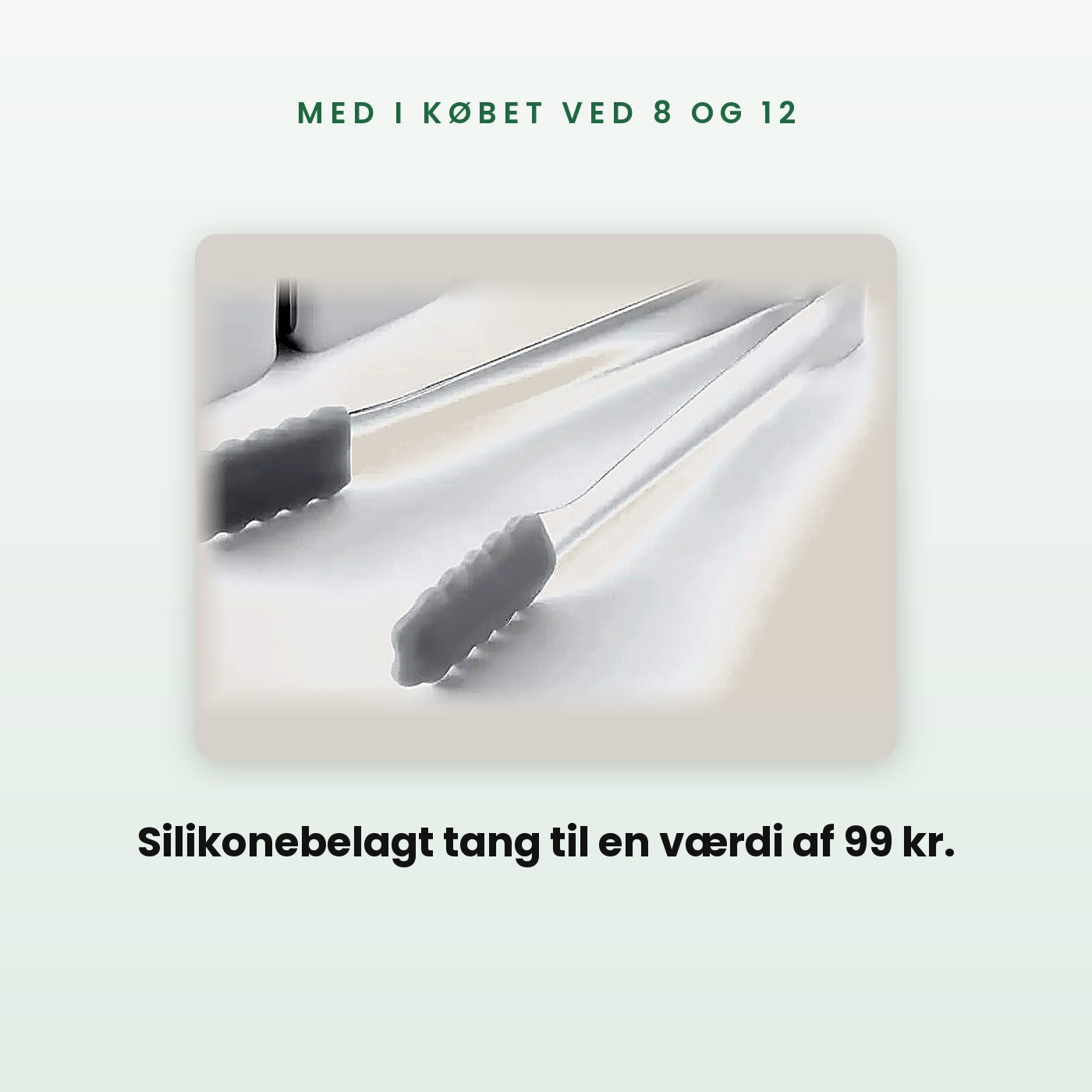 Gratis siliconen tang bij 8 en 12